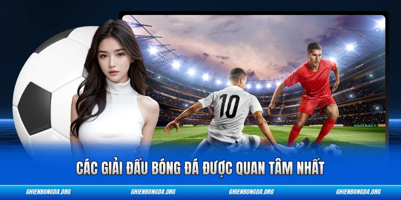 Các giải đấu bóng đá được quan tâm nhất
