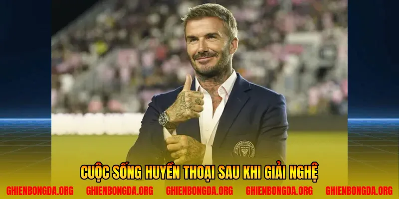 Cuộc sống huyền thoại sau khi giải nghệ