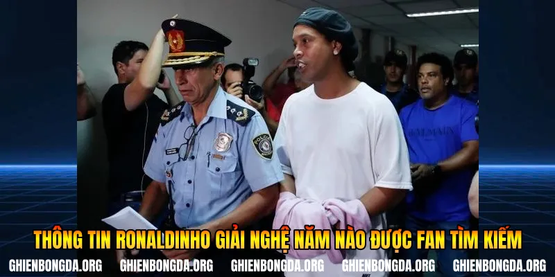 Thông tin Ronaldinho giải nghệ năm nào được fan tìm kiếm