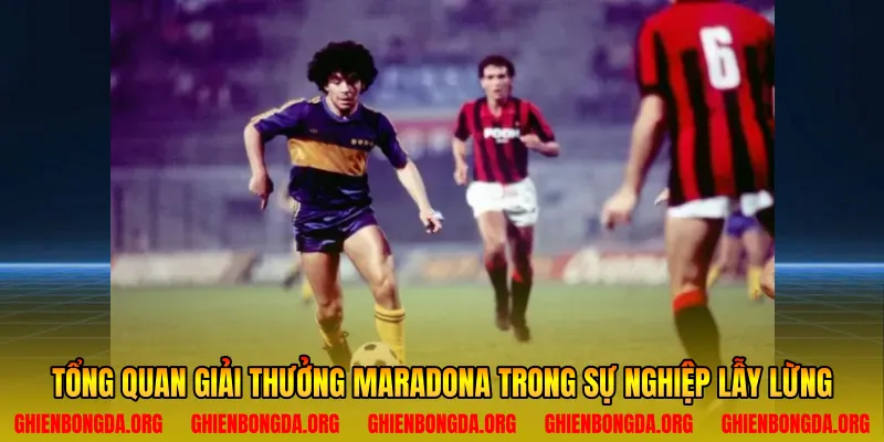 Tổng quan giải thưởng Maradona trong sự nghiệp lẫy lừng