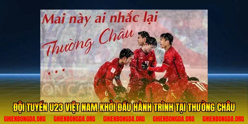 Đội tuyển U23 Việt Nam khởi đầu hành trình tại Thường Châu