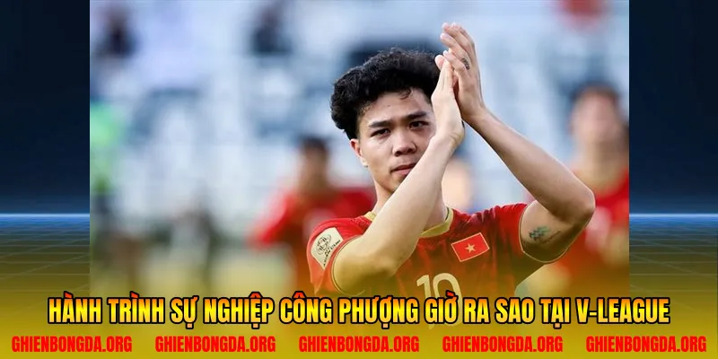 Hành trình sự nghiệp Công Phượng giờ ra sao tại V-League