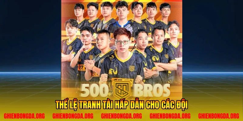 Thể lệ tranh tài hấp dẫn cho các đội